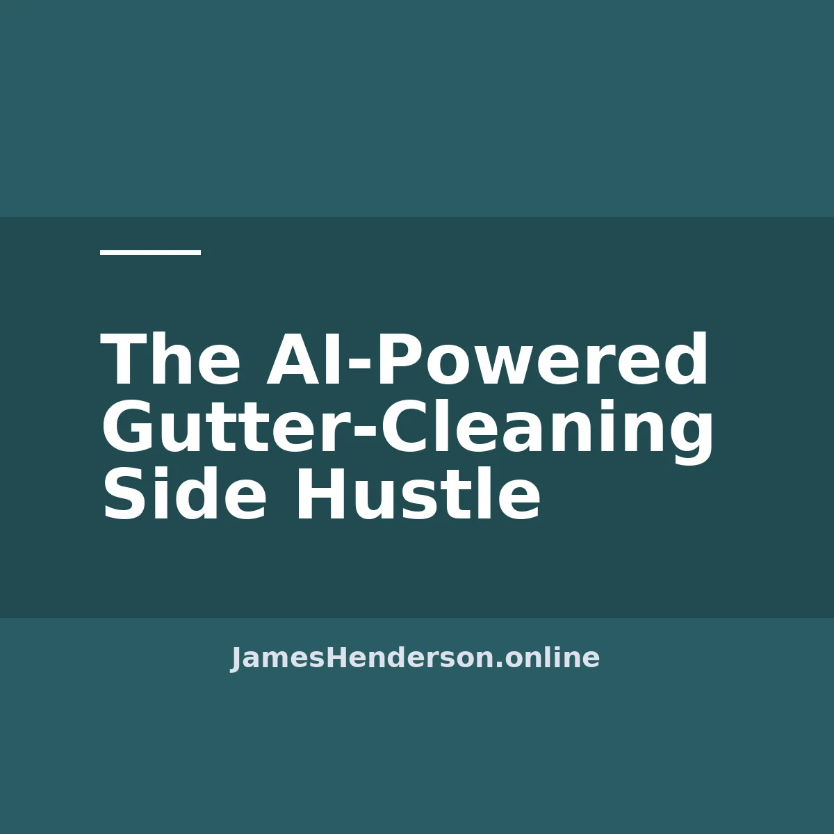 The AI-Powered Gutter-Cleaning Side Hustle