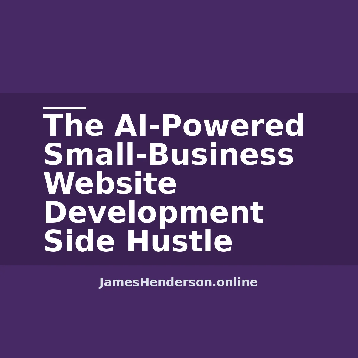 The AI-Powered Small-Business Website Development Side Hustle